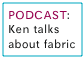 PODCAST: Ken talks about fabric